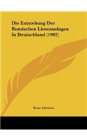 Entstehung Der Romischen Limesanlagen In Deutschland (1902)