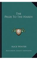 The Prize To The Hardy