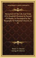 Memorials of the Life and Trials of a Youthful Christian in Pursuit of Health, as Developed in the Biography of Nathaniel Cheever, M. D.