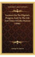 Lectures On The Pilgrim's Progress And On The Life And Times Of John Bunyan (1846)