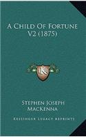 A Child of Fortune V2 (1875)