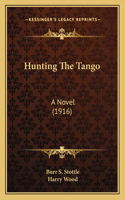 Hunting The Tango: A Novel (1916)
