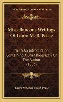 Miscellaneous Writings Of Laura M. B. Pease