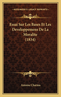 Essai Sur Les Bases Et Les Developpemens De La Moralite (1834)
