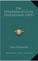 Das Volkerrechtliche Protektorat (1891)