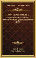 Lettere Di Daniele Manin A Giorgio Pallavicino Con Note E Documenti Sulla Questione Italiana (1860)