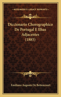 Diccionario Chorographico De Portugal E Ilhas Adjacentes (1885)