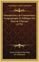 Introduction a la Connoissance Geographique Et Politique Des Etats de L'Europe (1779)