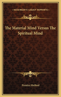 The Material Mind Versus The Spiritual Mind