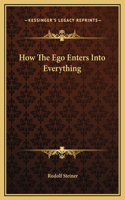 How The Ego Enters Into Everything
