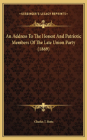 An Address To The Honest And Patriotic Members Of The Late Union Party (1869)