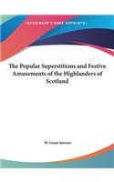 The Popular Superstitions and Festive Amusements of the Highlanders of Scotland