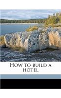How to Build a Hotel