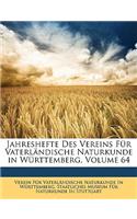 Jahreshefte Des Vereins Fur Vaterlandische Naturkunde in Wurttemberg, Volume 64
