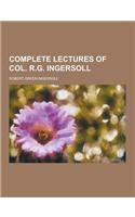 Complete Lectures of Col. R.G. Ingersoll