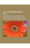 Ex Luchadores de La Ecw: Eddie Guerrero, Scott Levy, Dean Malenko, Robert Szatkowski, Mike Bucci, Team 3D, Mick Foley, Super Crazy(Spanish)