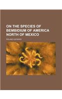 On the Species of Bembidium of America North of Mexico