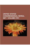 United States Congressional Serial Set (Volume 3701 )