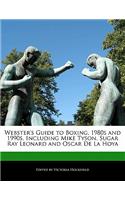 Webster's Guide to Boxing, 1980s and 1990s, Including Mike Tyson, Sugar Ray Leonard and Oscar de La Hoya