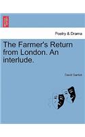 The Farmer's Return from London. an Interlude.: (English)