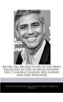 An Off the Record Guide to the Most Killed-Off Actors in Movie History, Vol. 7: George Clooney, Mel Gibson and Carl Weathers
