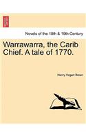 Warrawarra, the Carib Chief. a Tale of 1770. Vol. I