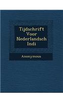 Tijdschrift Voor Nederlandsch Indi