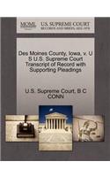 Des Moines County, Iowa, V. U S U.S. Supreme Court Transcript of Record with Supporting Pleadings