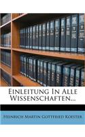 Einleitung in Alle Wissenschaften...