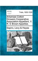 Arkansas Cotton Growers Cooperative Association Appellant, V. R. E Brown Appellee.