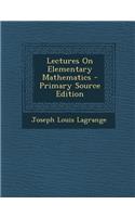 Lectures on Elementary Mathematics