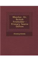 Monitor, Or, British Freeholder