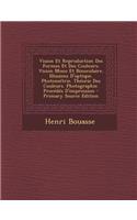 Vision Et Reproduction Des Formes Et Des Couleurs: Vision Mono Et Binoculaire. Illusions D'optique. Photométrie. Théorie Des Couleurs. Photographie. Procédés D'impression