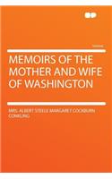 Memoirs of the Mother and Wife of Washington