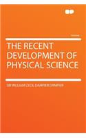 The Recent Development of Physical Science