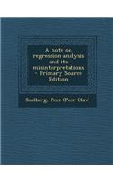 A Note on Regression Analysis and Its Misinterpretations