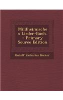 Mildheimisches Lieder-Buch. - Primary Source Edition