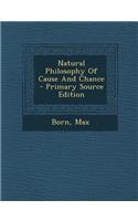 Natural Philosophy Of Cause And Chance - Primary Source Edition