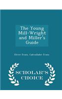 Young Mill-Wright and Miller's Guide - Scholar's Choice Edition