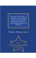 The Age of Pericles: A History of the Politics and Arts of Greece from the Persian to the Peloponnesian War Volume 1 - War College Series: A History of the Politics and Arts of Greece from the Persian to the Peloponnesian War Volume 1 - War College Series