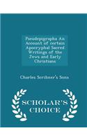 Pseudepigrapha an Account of Certain Apocryphal Sacred Writings of the Jews and Early Christians - Scholar's Choice Edition
