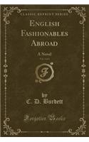 English Fashionables Abroad, Vol. 2 of 3: A Novel (Classic Reprint)