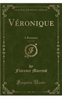 Véronique, Vol. 2 of 3: A Romance (Classic Reprint)