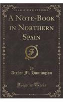 A Note-Book in Northern Spain (Classic Reprint)