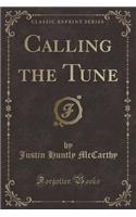 Calling the Tune (Classic Reprint)