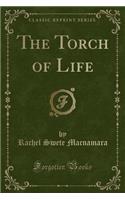 The Torch of Life (Classic Reprint): (English)