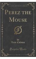 Perez the Mouse (Classic Reprint): (English)