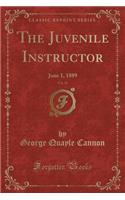 The Juvenile Instructor, Vol. 24: June 1, 1889 (Classic Reprint)