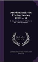 Periodicals and Field Printing, Hearing Before ..., 66