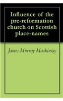 INFLUENCE OF THE PRE-REFORMATION CHURCH